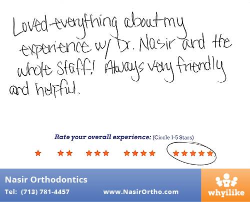 Nasir Orthodontics review by Holly R. in Houston, TX on November 04, 2015